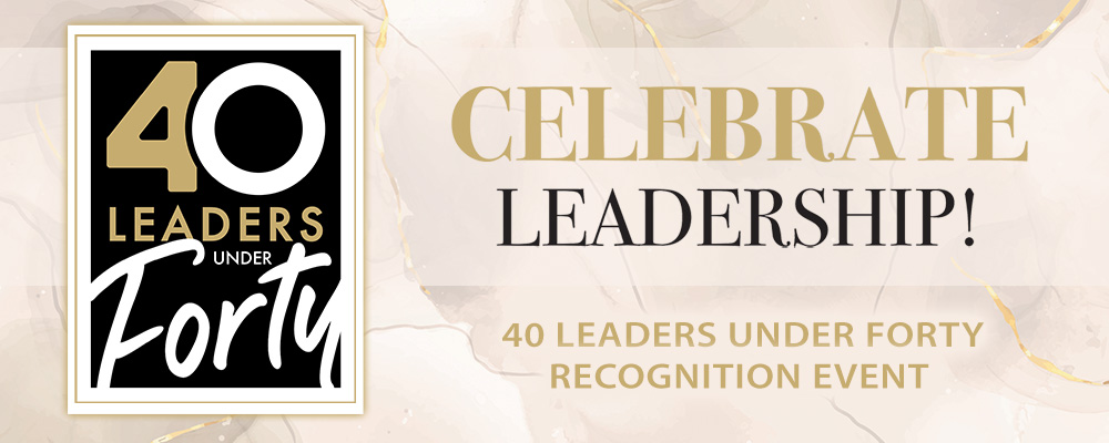 40 Leaders Under Forty Celebrate Leadership!